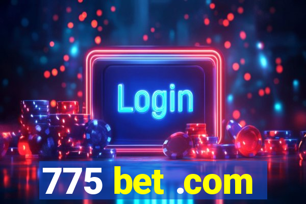 775 bet .com